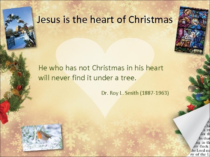 Jesus is the heart of Christmas He who has not Christmas in his heart