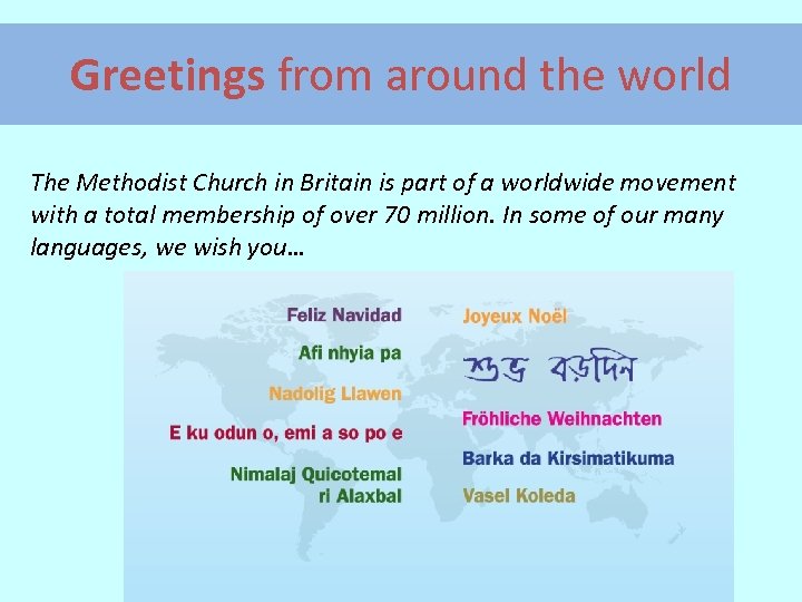 Greetings from around the world The Methodist Church in Britain is part of a