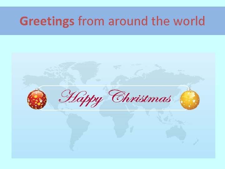 Greetings from around the world 