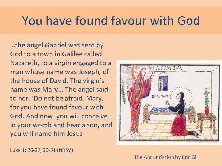 You have found favour with God …the angel Gabriel was sent by God to