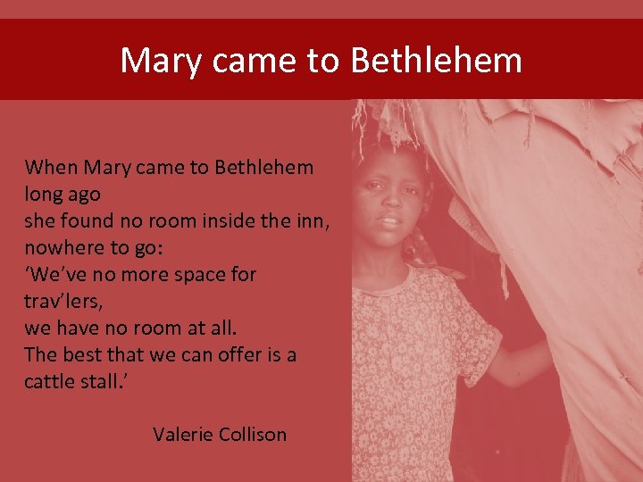 Mary came to Bethlehem When Mary came to Bethlehem long ago she found no