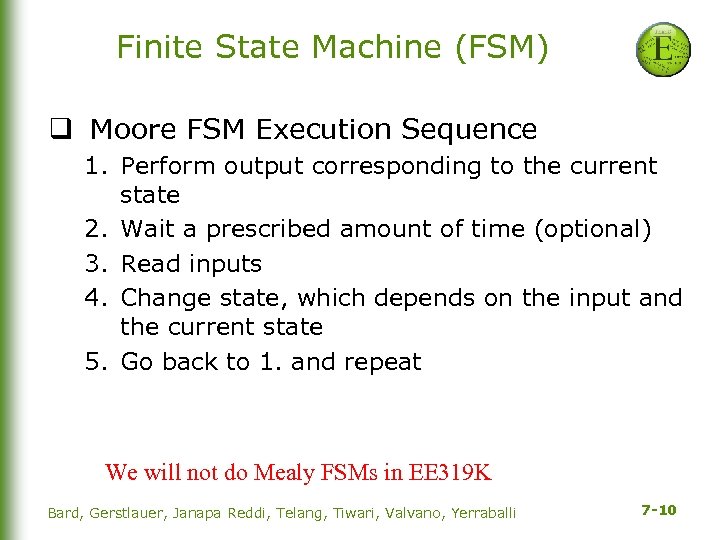 Finite State Machine (FSM) q Moore FSM Execution Sequence 1. Perform output corresponding to