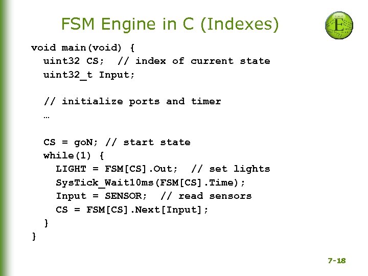 FSM Engine in C (Indexes) void main(void) { uint 32 CS; // index of