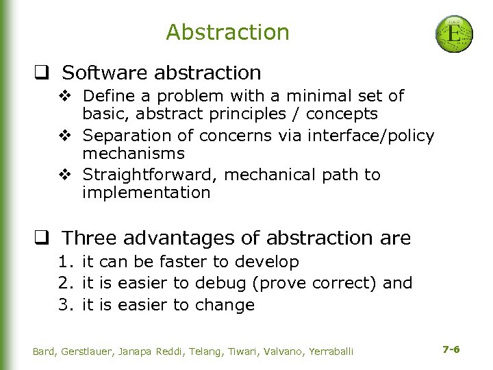 Abstraction q Software abstraction v Define a problem with a minimal set of basic,