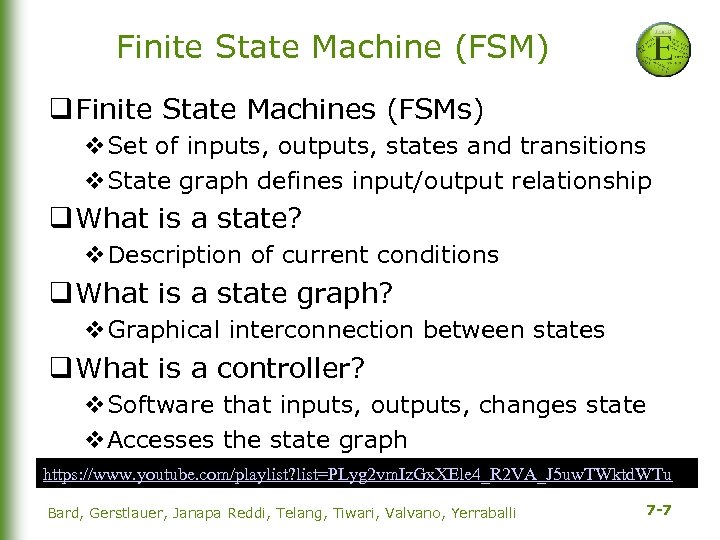 Finite State Machine (FSM) q Finite State Machines (FSMs) v. Set of inputs, outputs,