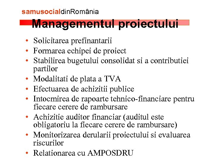 samusocialdin. România Managementul proiectului • Solicitarea prefinantarii • Formarea echipei de proiect • Stabilirea