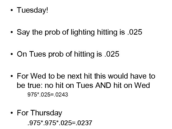  • Tuesday! • Say the prob of lighting hitting is. 025 • On