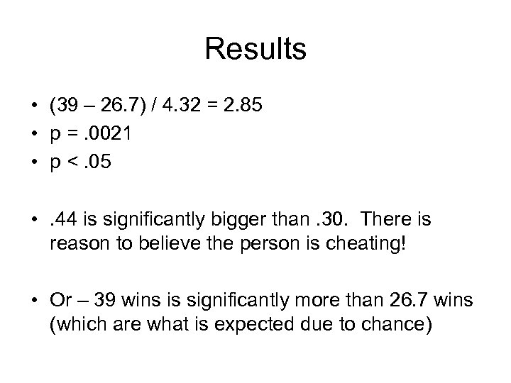 Results • (39 – 26. 7) / 4. 32 = 2. 85 • p