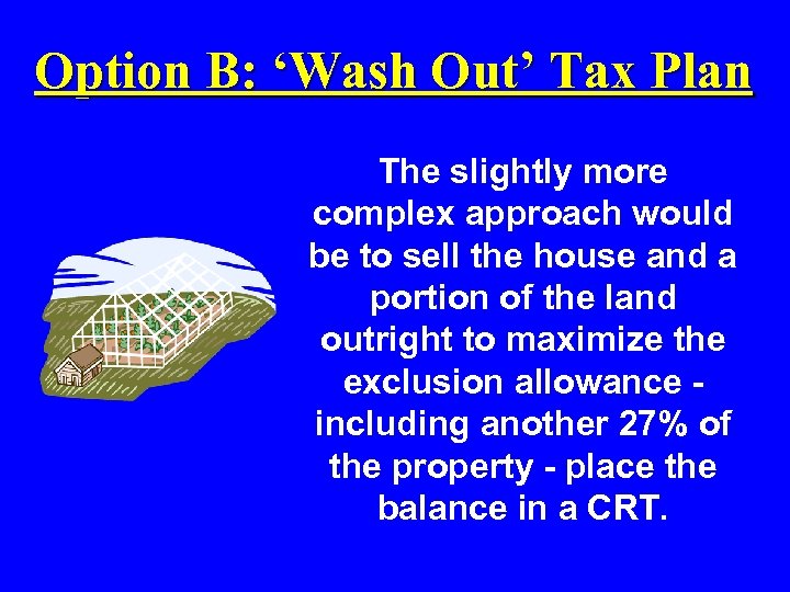 Option B: ‘Wash Out’ Tax Plan The slightly more complex approach would be to
