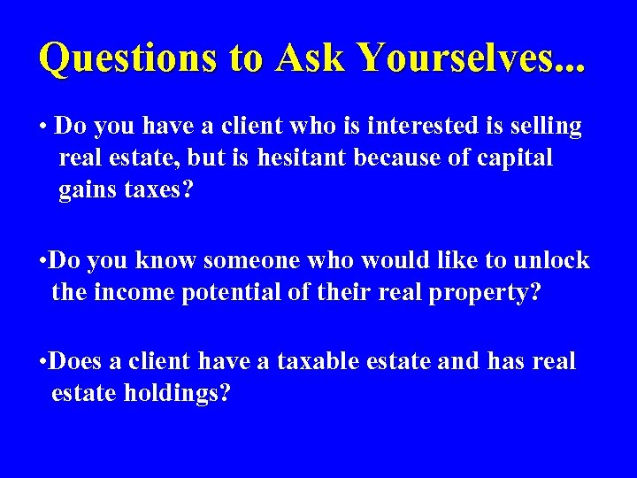 Questions to Ask Yourselves. . . • Do you have a client who is