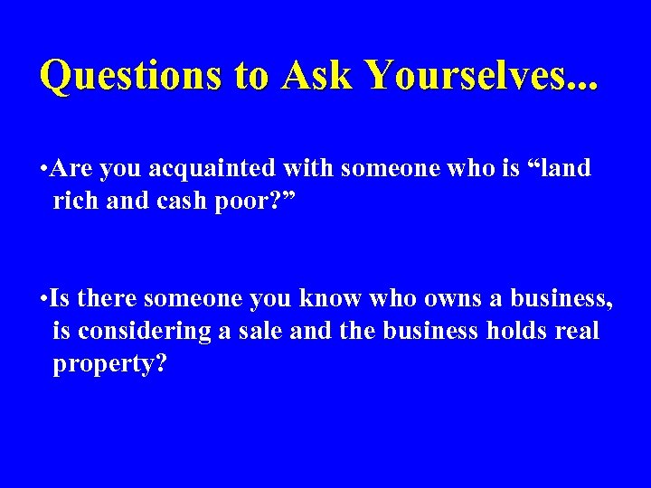 Questions to Ask Yourselves. . . • Are you acquainted with someone who is