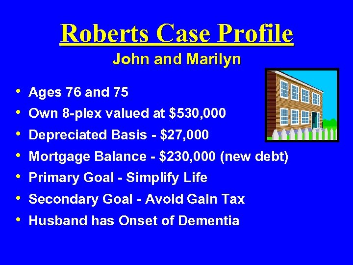 Roberts Case Profile John and Marilyn • • Ages 76 and 75 Own 8