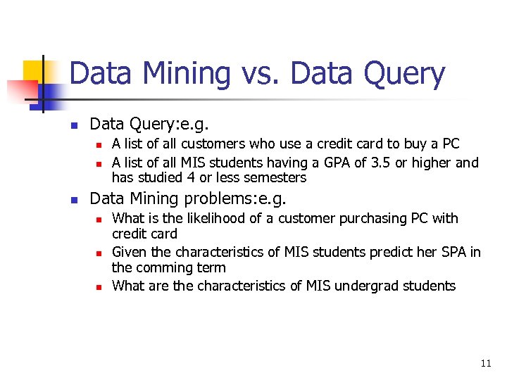 Data Mining vs. Data Query n Data Query: e. g. n n n A