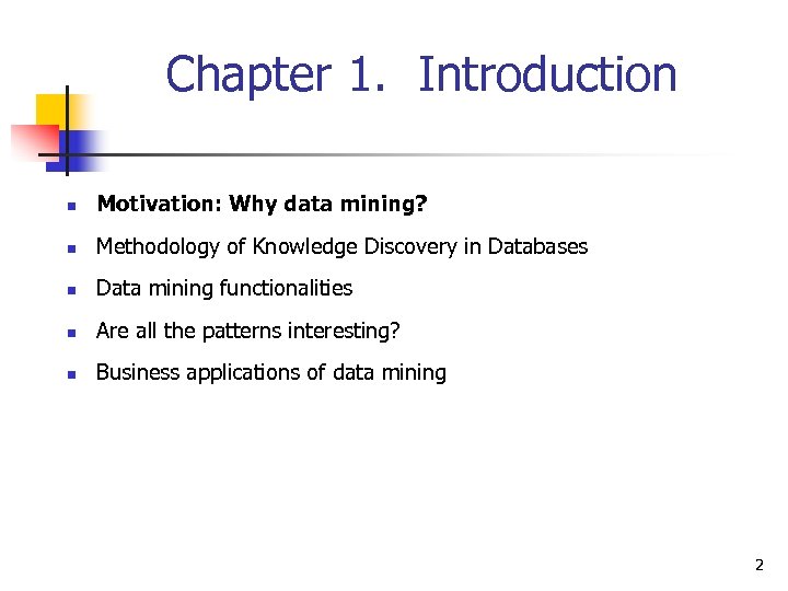 Chapter 1. Introduction n Motivation: Why data mining? n Methodology of Knowledge Discovery in