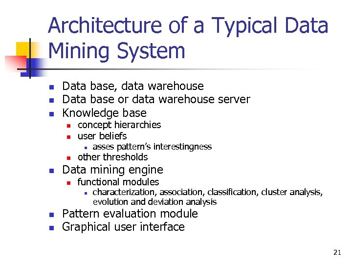 Architecture of a Typical Data Mining System n n n Data base, data warehouse