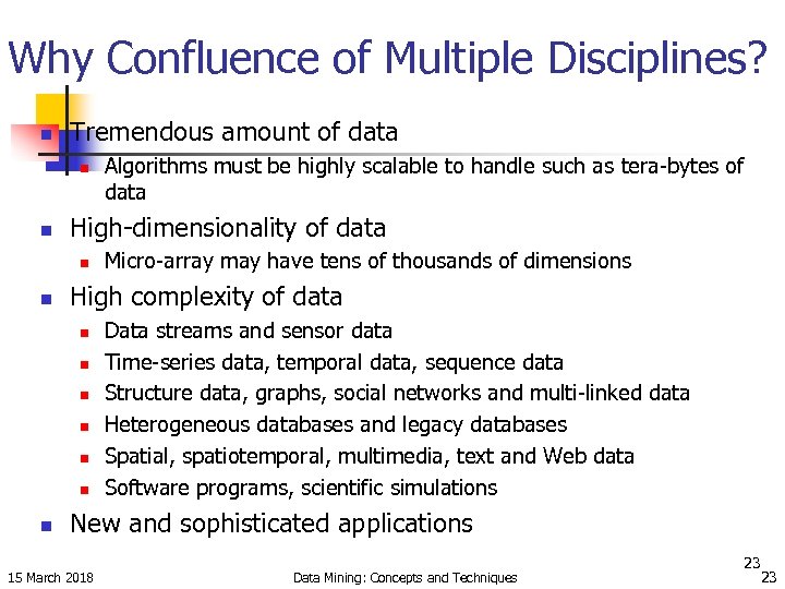 Why Confluence of Multiple Disciplines? n Tremendous amount of data n n High-dimensionality of