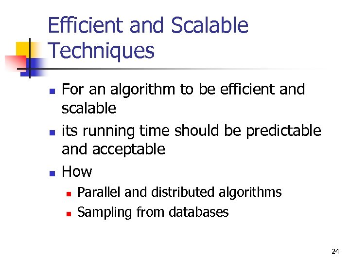 Efficient and Scalable Techniques n n n For an algorithm to be efficient and