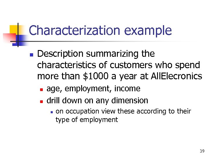 Characterization example n Description summarizing the characteristics of customers who spend more than $1000