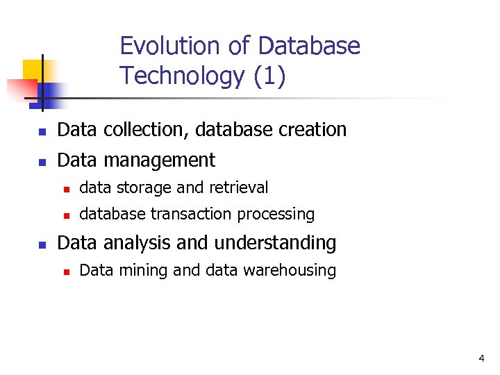 Evolution of Database Technology (1) n Data collection, database creation n Data management n