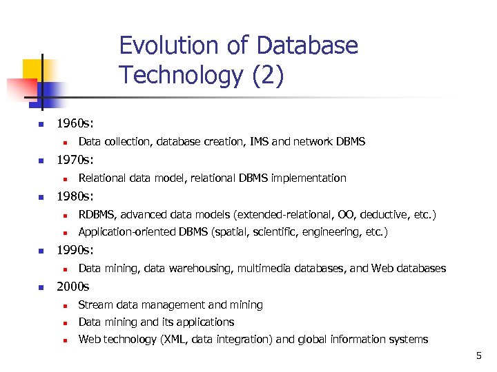 Evolution of Database Technology (2) n 1960 s: n n 1970 s: n n