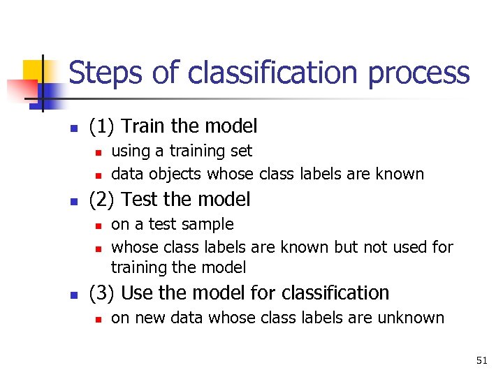 Steps of classification process n (1) Train the model n n n (2) Test