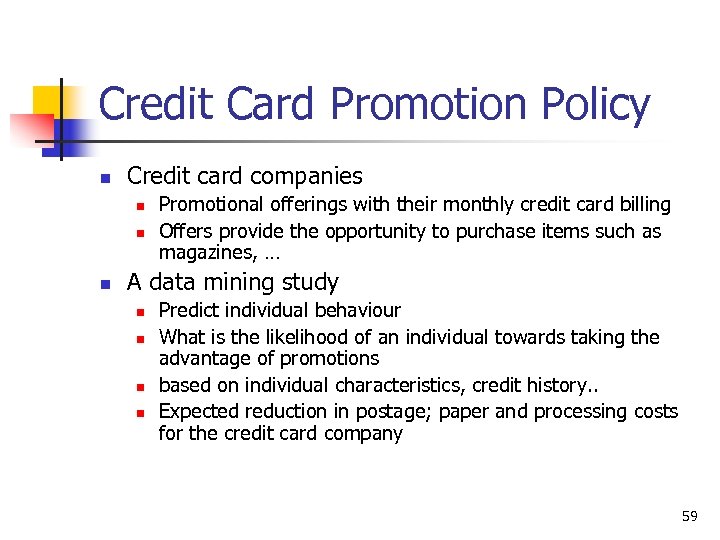 Credit Card Promotion Policy n Credit card companies n n n Promotional offerings with