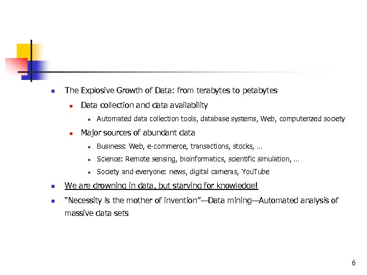 n The Explosive Growth of Data: from terabytes to petabytes n Data collection and