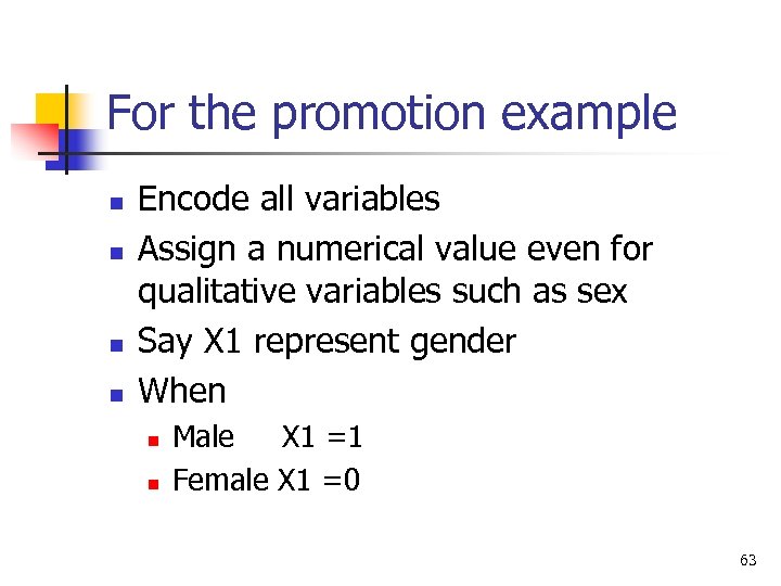 For the promotion example n n Encode all variables Assign a numerical value even