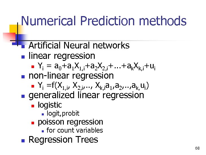 Numerical Prediction methods n n Artificial Neural networks linear regression n n non-linear regression