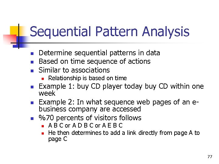 Sequential Pattern Analysis n n n Determine sequential patterns in data Based on time