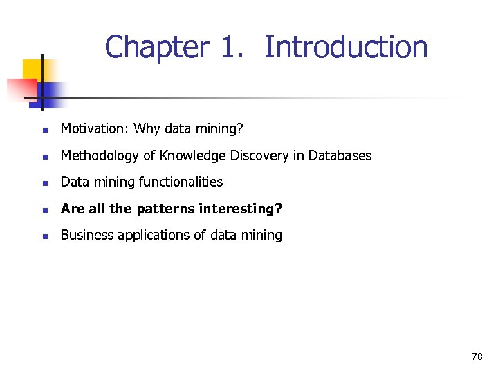 Chapter 1. Introduction n Motivation: Why data mining? n Methodology of Knowledge Discovery in