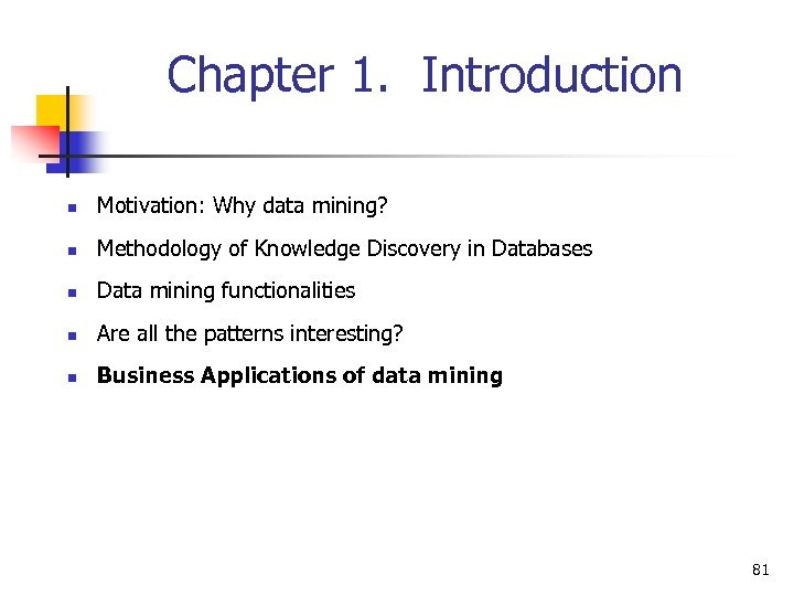 Chapter 1. Introduction n Motivation: Why data mining? n Methodology of Knowledge Discovery in