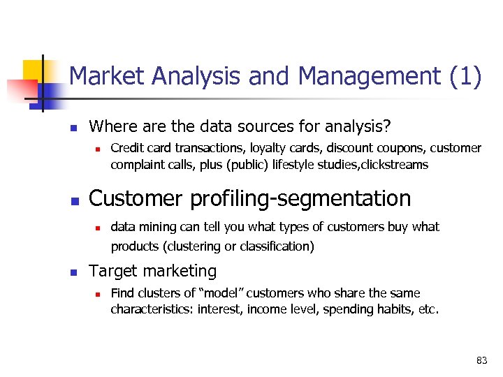 Market Analysis and Management (1) n Where are the data sources for analysis? n