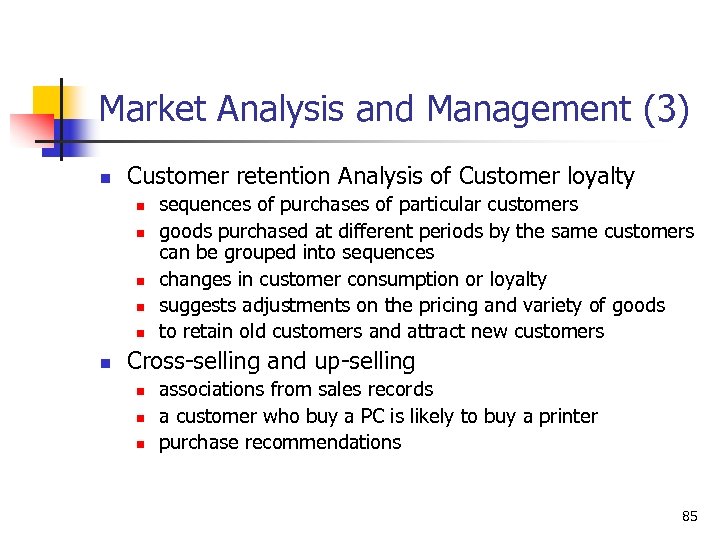 Market Analysis and Management (3) n Customer retention Analysis of Customer loyalty n n