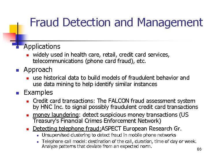 Fraud Detection and Management n Applications n n Approach n n widely used in