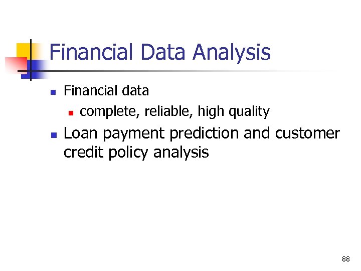 Financial Data Analysis n n Financial data n complete, reliable, high quality Loan payment