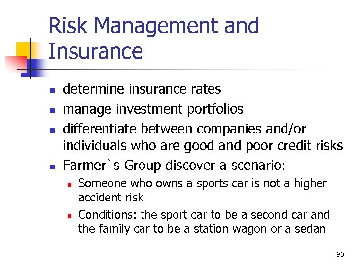 Risk Management and Insurance n n determine insurance rates manage investment portfolios differentiate between