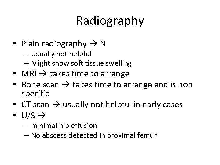 Radiography • Plain radiography N – Usually not helpful – Might show soft tissue