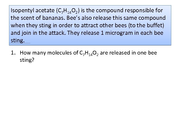 Isopentyl acetate (C 7 H 14 O 2) is the compound responsible for the