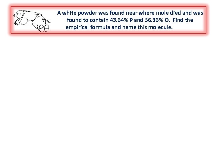 A white powder was found near where mole died and was found to contain
