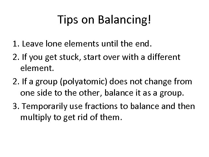 Tips on Balancing! 1. Leave lone elements until the end. 2. If you get