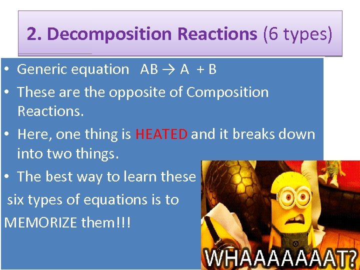 2. Decomposition Reactions (6 types) • Generic equation AB → A + B •