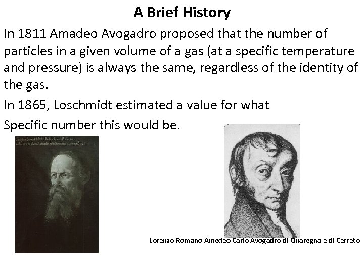 A Brief History In 1811 Amadeo Avogadro proposed that the number of particles in
