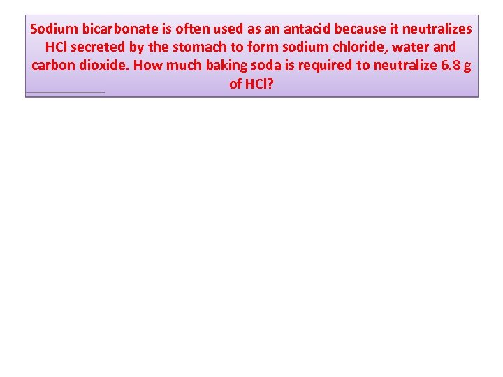 Sodium bicarbonate is often used as an antacid because it neutralizes HCl secreted by