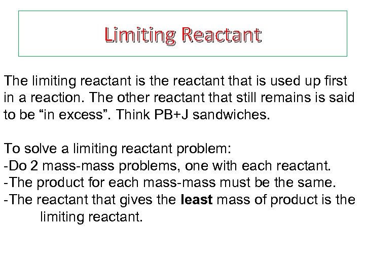 Limiting Reactant The limiting reactant is the reactant that is used up first in
