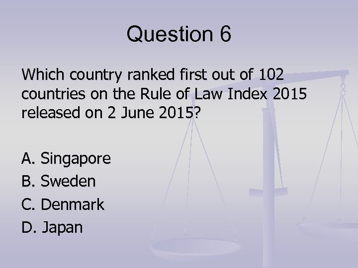 Question 6 Which country ranked first out of 102 countries on the Rule of