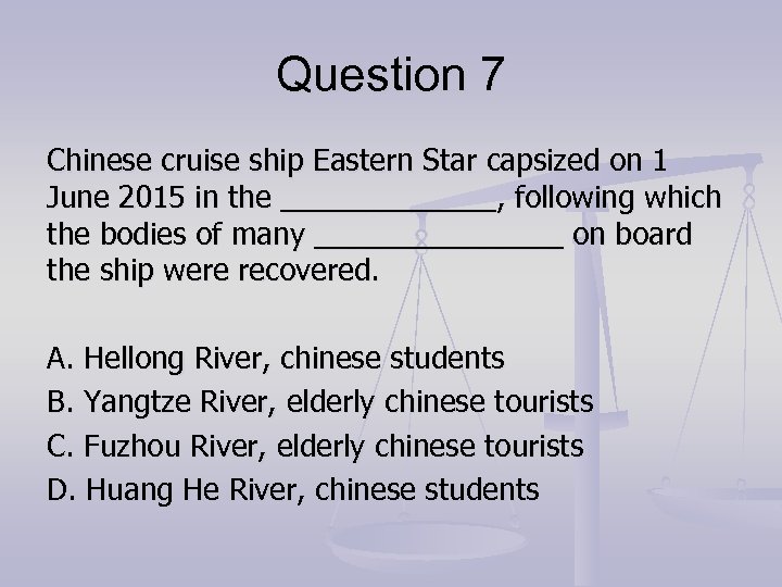 Question 7 Chinese cruise ship Eastern Star capsized on 1 June 2015 in the