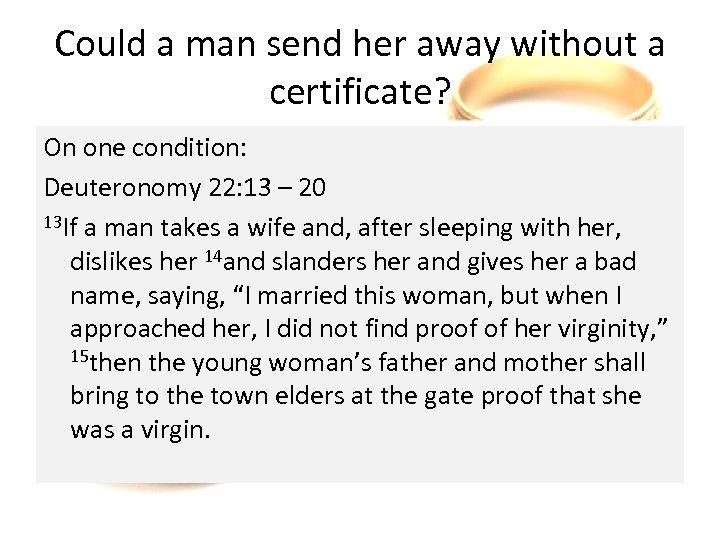 Could a man send her away without a certificate? On one condition: Deuteronomy 22: