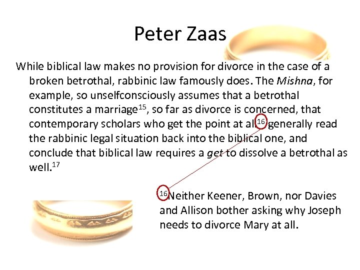 Peter Zaas While biblical law makes no provision for divorce in the case of