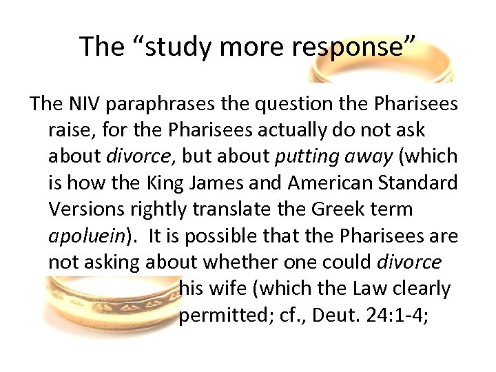 The “study more response” The NIV paraphrases the question the Pharisees raise, for the